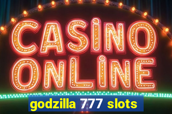 godzilla 777 slots